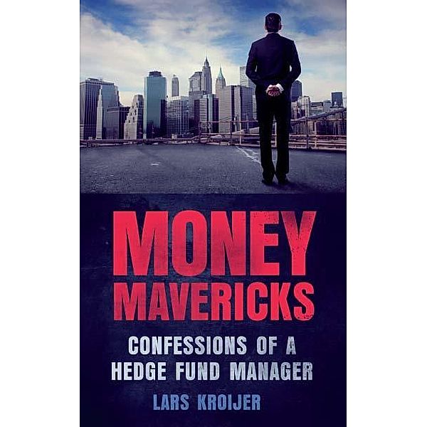 Money Mavericks / FT Publishing International, Lars Kroijer