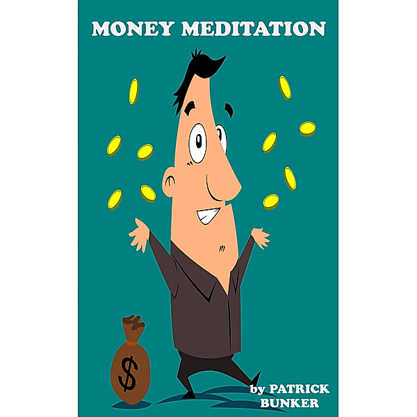 Money Meditation, Patrick Bunker