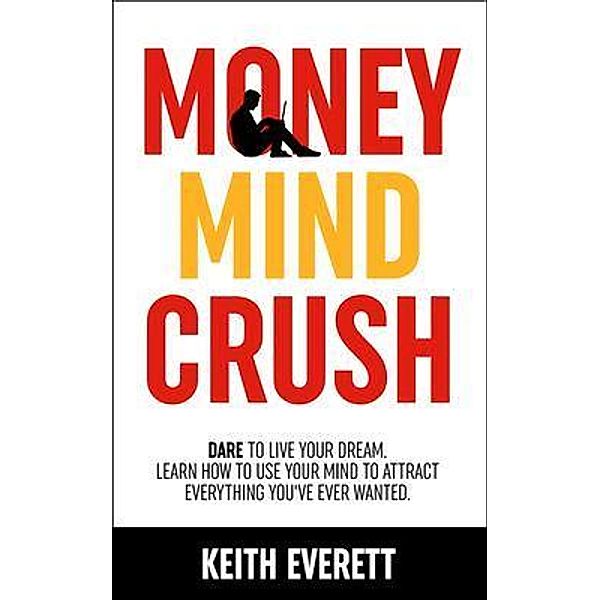 Money Mind Crush, Keith Everett