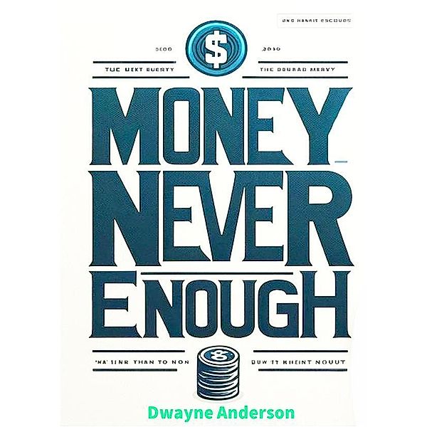 Money Never Enough, Dwayne Anderson
