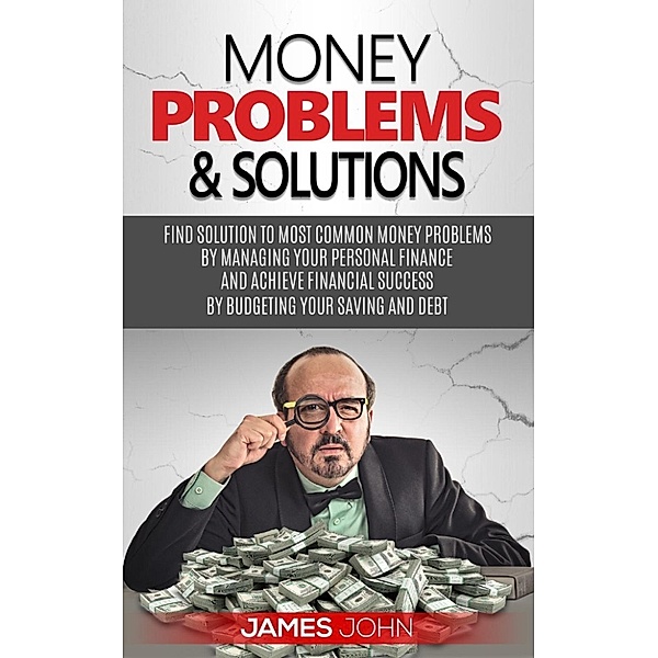 Money Problems & Solutions, James John