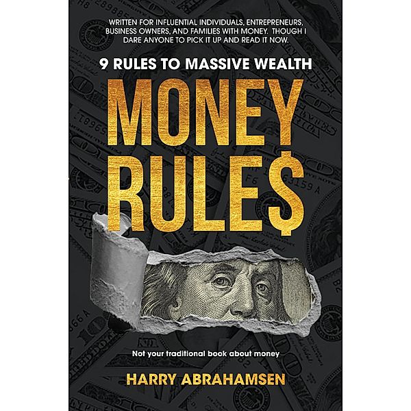 Money Rules: 9 Rules to Massive Wealth, Harry Abrahamsen