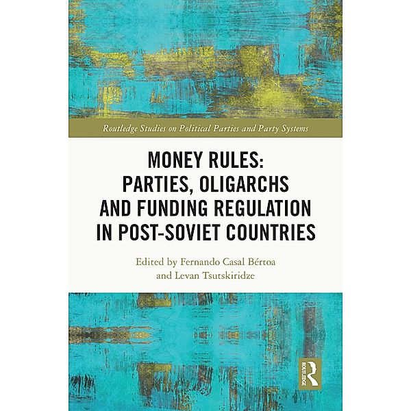 Money Rules: Parties, Oligarchs and Funding Regulation in Post-Soviet Countries