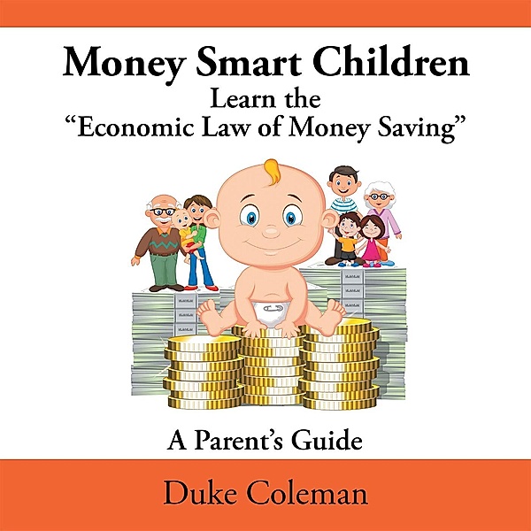 Money Smart Children Learn the Economic Law of Money Saving, Duke Coleman