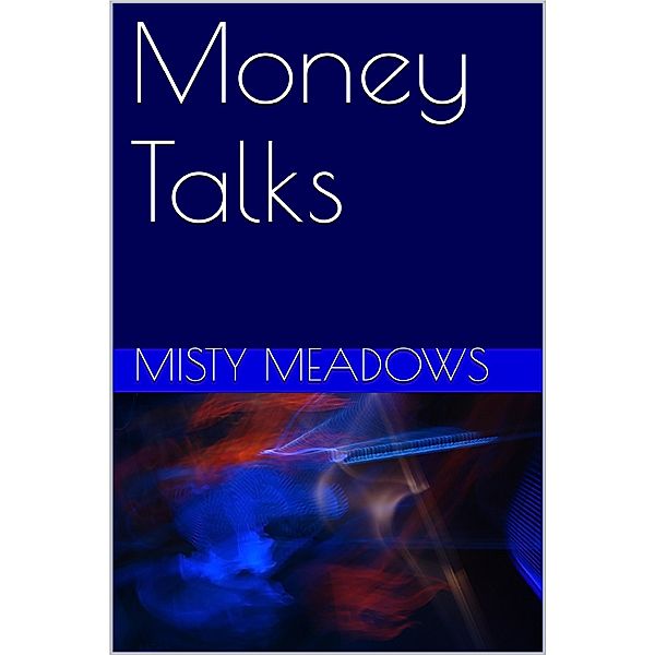Money Talks, Misty Meadows