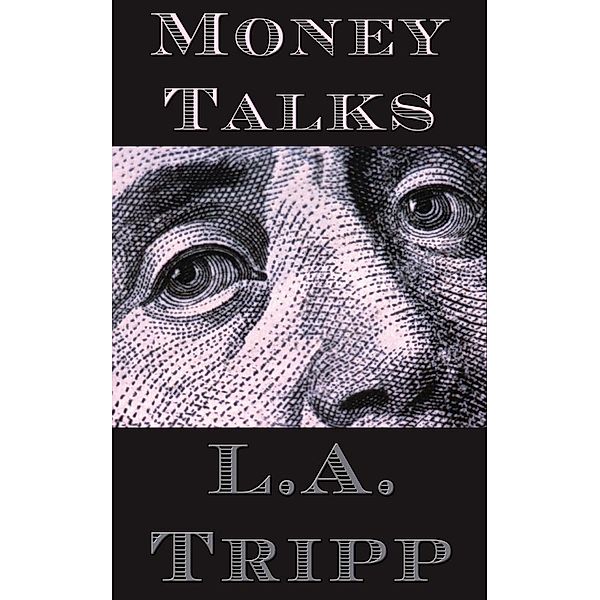 Money Talks / L.A. Tripp, L. A. Tripp