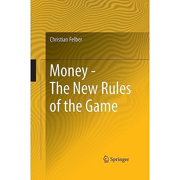 Money - The New Rules of the Game, Christian Felber