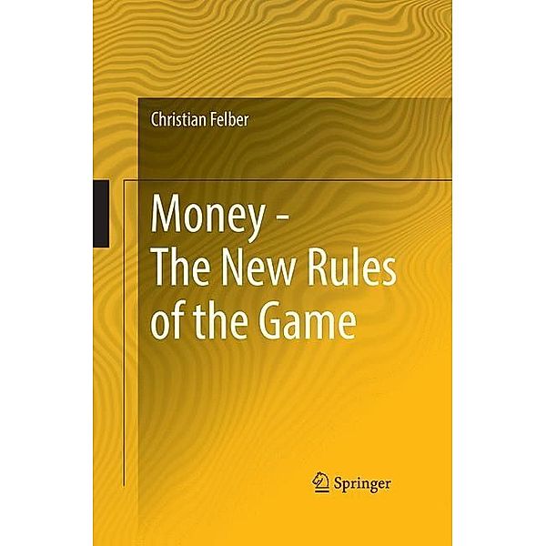 Money - The New Rules of the Game, Christian Felber