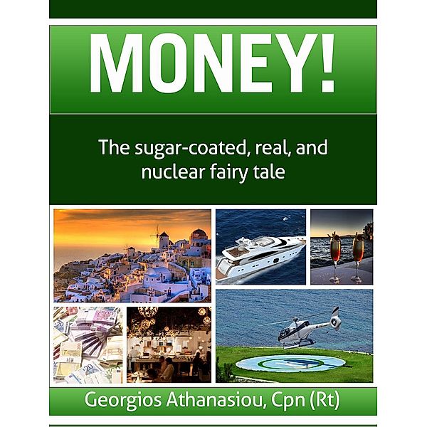 Money! The Sugar-Coated, Real, and Nuclear Fairy Tale, Georgios Athanasiou