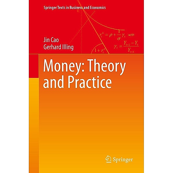 Money: Theory and Practice / Springer Texts in Business and Economics, Jin Cao, Gerhard Illing