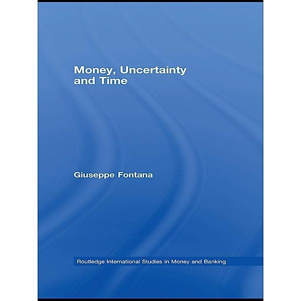 Money, Uncertainty and Time, Giuseppe Fontana