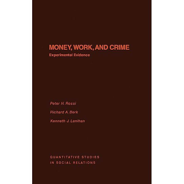 Money, Work, and Crime, Peter H. Rossi, Richard A. Berk, Kenneth J. Lenihan