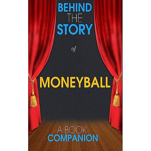 Moneyball - Behind the Story (A Book Companion), Behind the Story(TM) Books