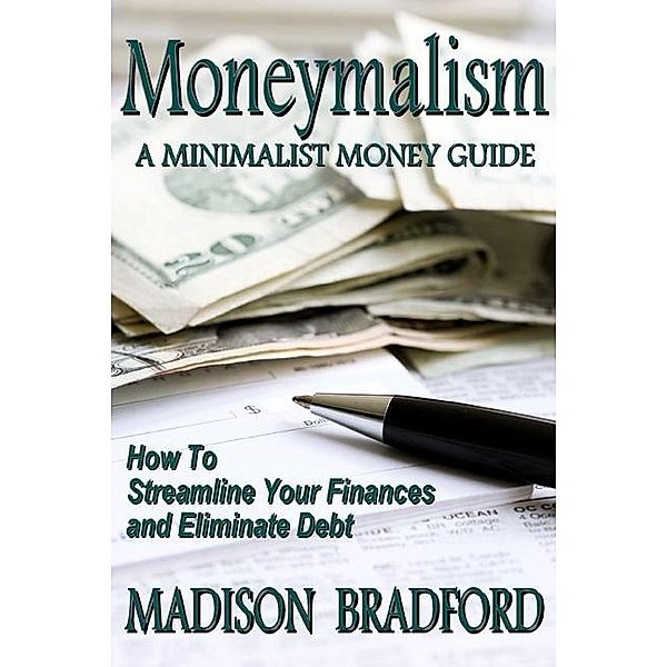 Moneymalism: A Minimalist Money Guide / Madison Bradford, Madison Bradford