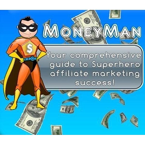 MoneyMan: Affiliate Marketing Success Guide, Jon Elkin
