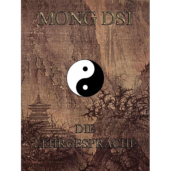 Mong Dsi - Die Lehrgespraeche des Meisters Meng K'o, Mong Dsi