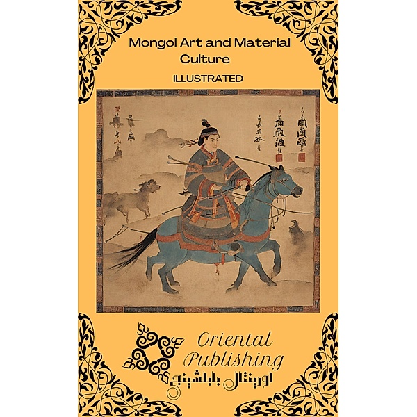 Mongol Art and Material Culture, Oriental Publishing