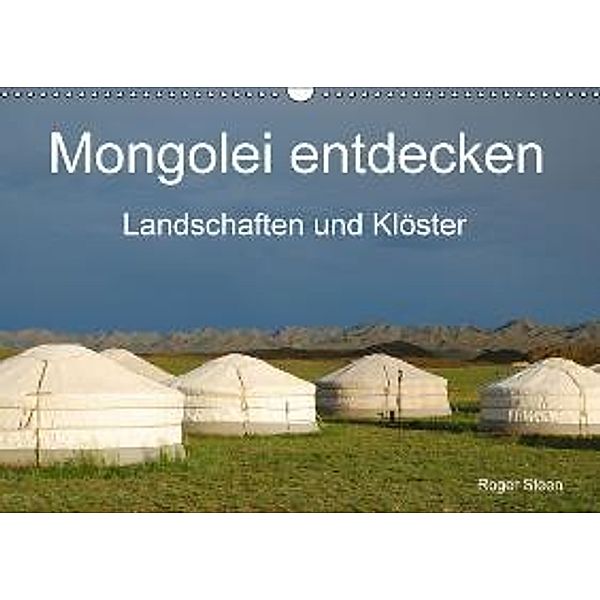 Mongolei entdecken - Landschaften und Klöster (Wandkalender 2015 DIN A3 quer), Roger Steen