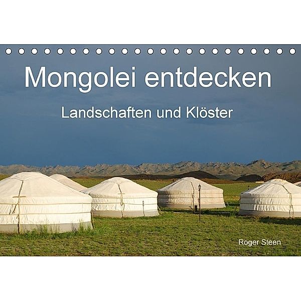 Mongolei entdecken - Landschaften und Klöster (Tischkalender 2017 DIN A5 quer), Roger Steen