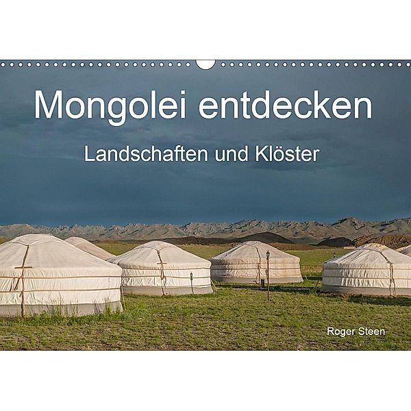 Mongolei entdecken - Landschaften und Klöster (Wandkalender 2021 DIN A3 quer), Roger Steen