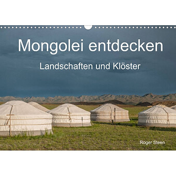 Mongolei entdecken - Landschaften und Klöster (Wandkalender 2022 DIN A3 quer), Roger Steen