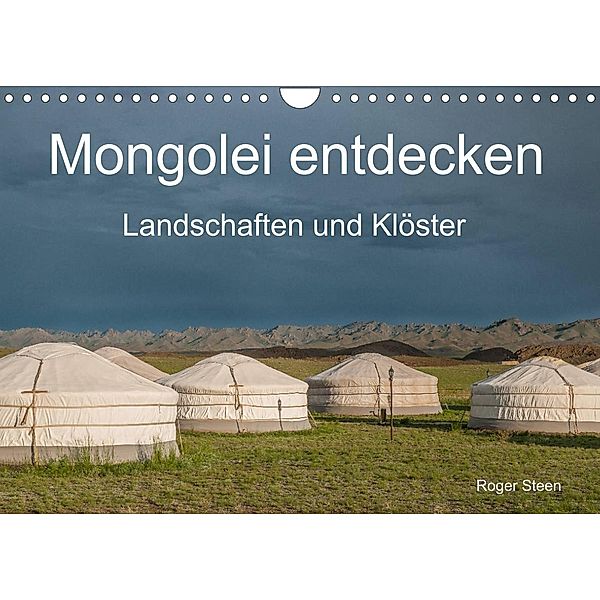 Mongolei entdecken - Landschaften und Klöster (Wandkalender 2023 DIN A4 quer), Roger Steen