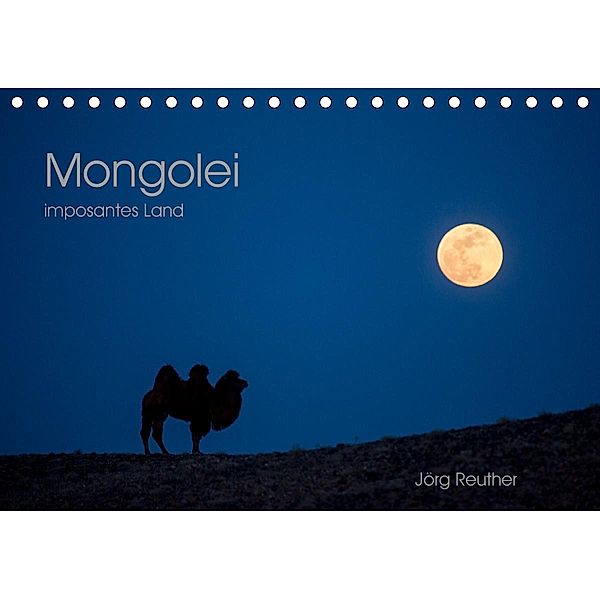 Mongolei - imposantes Land (Tischkalender 2021 DIN A5 quer), Jörg Reuther