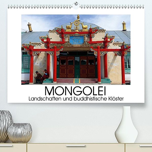 Mongolei - Landschaften und buddhistische Klöster(Premium, hochwertiger DIN A2 Wandkalender 2020, Kunstdruck in Hochglan, Lucy M. Laube