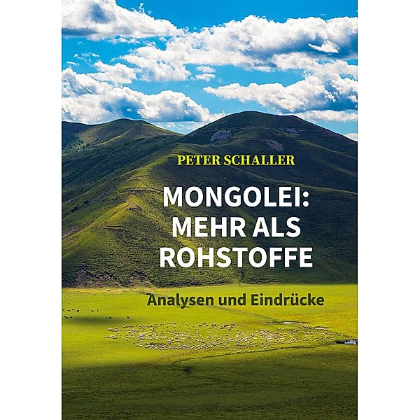 Mongolei: mehr als Rohstoffe, Peter Schaller