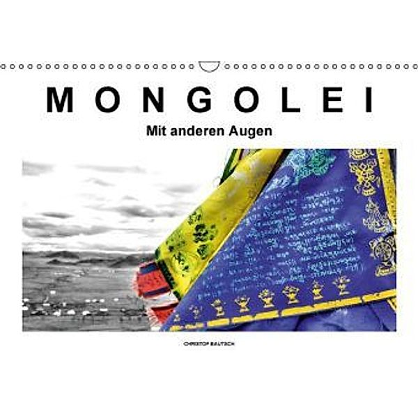 Mongolei Mit anderen Augen (Wandkalender 2015 DIN A3 quer), Christof Bautsch