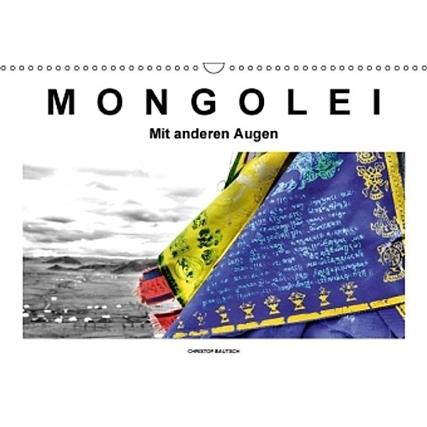 Mongolei - Mit anderen Augen (Wandkalender 2016 DIN A3 quer), Christof Bautsch