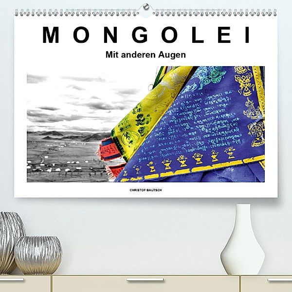 Mongolei - Mit anderen Augen(Premium, hochwertiger DIN A2 Wandkalender 2020, Kunstdruck in Hochglanz), Christof Bautsch