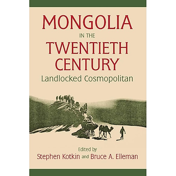 Mongolia in the Twentieth Century, Stephen Kotkin, Bruce Allen Elleman