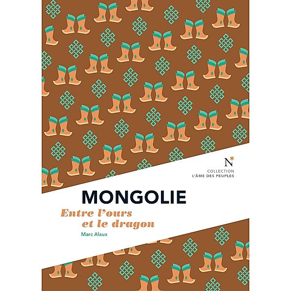 Mongolie : Entre l'ours et le dragon, Marc Alaux