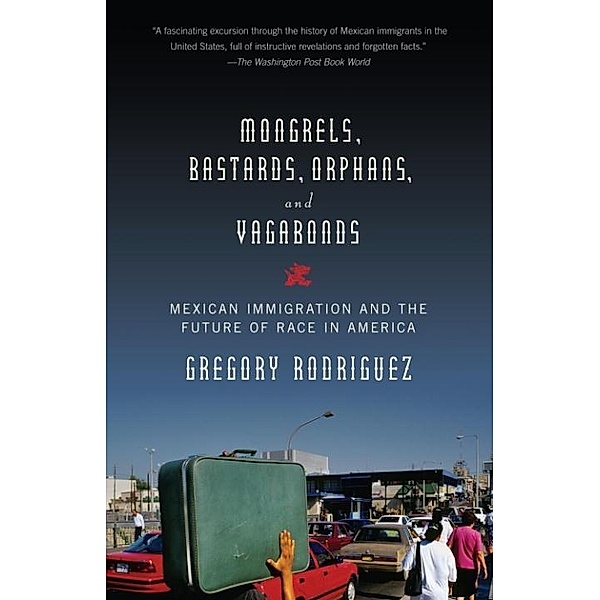 Mongrels, Bastards, Orphans, and Vagabonds, Gregory Rodriguez