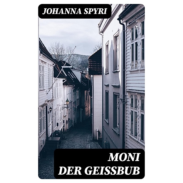 Moni der Geissbub, Johanna Spyri