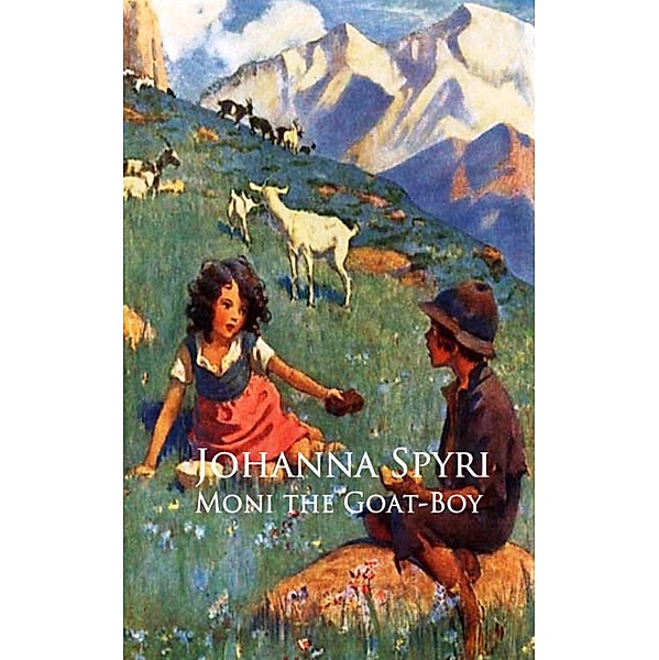 Moni the Goat-Boy, Johanna Spyri