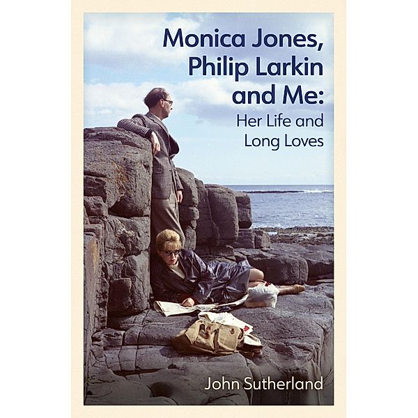 Monica Jones, Philip Larkin and Me, John Sutherland