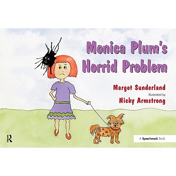 Monica Plum's Horrid Problem, Margot Sunderland, Nicky Armstrong