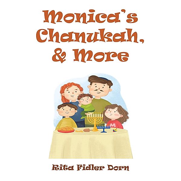 Monica's Chanukah, & More, Rita Fidler Dorn