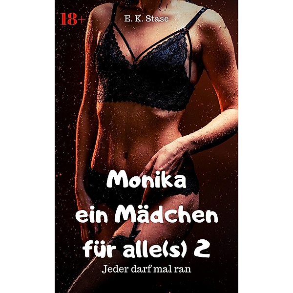 Monika - ein Mädchen für alle(s) - 2 / Monika - ein Mädchen für alle(s) Bd.2, E. K. Stase