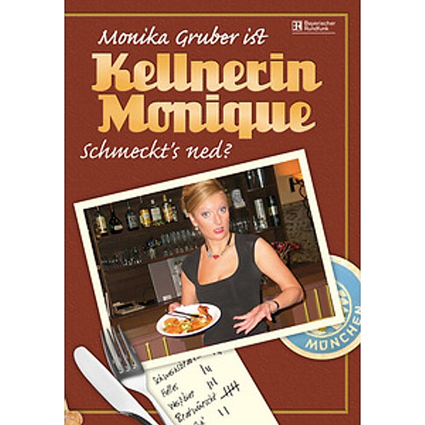 Monika Gruber - Kellnerin Monique: Schmeckt's ned?, Monika Gruber