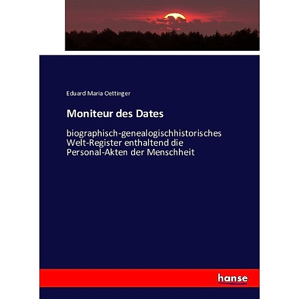 Moniteur des Dates, Eduard Maria Oettinger