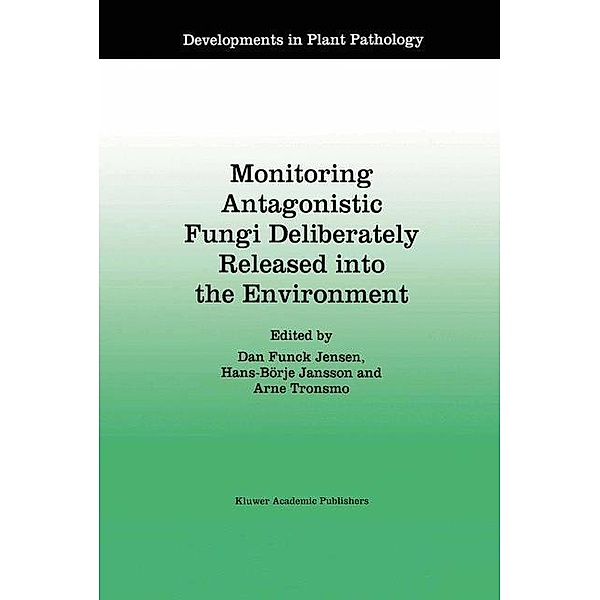Monitoring Antagonistic Fungi Deliberately Released into the Environment / Developments in Plant Pathology Bd.8