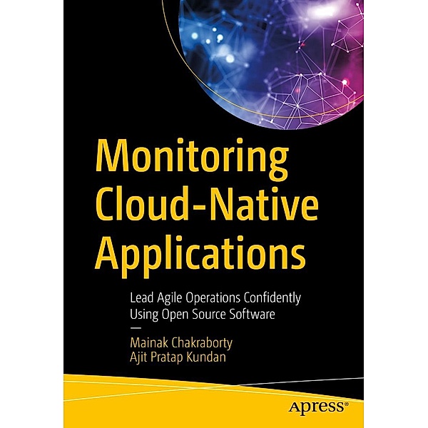Monitoring Cloud-Native Applications, Mainak Chakraborty, Ajit Pratap Kundan