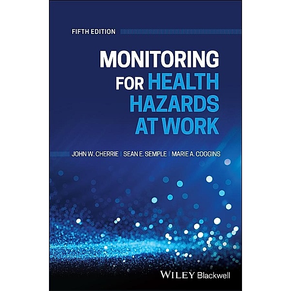 Monitoring for Health Hazards at Work, John Cherrie, Sean Semple, Marie Coggins