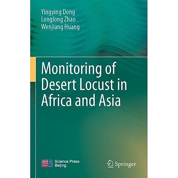 Monitoring of Desert Locust in Africa and Asia, Yingying Dong, Longlong Zhao, Wenjiang Huang