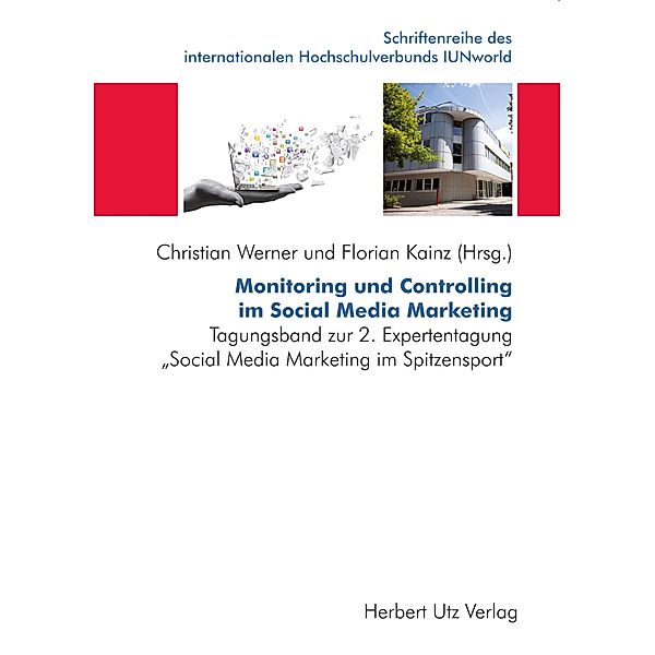 Monitoring und Controlling im Social Media Marketing / Schriftenreihe des internationalen Hochschulverbunds IUNworld Bd.8, Tobias Haupt