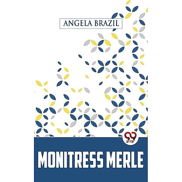 Monitress Merle, Angela Brazil