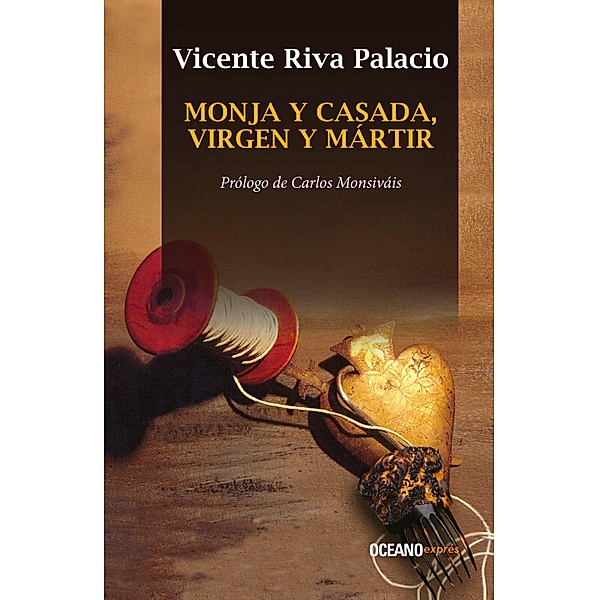 Monja y casada, virgen y mártir / Clásicos, Vicente Riva Palacio